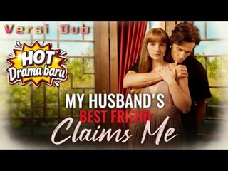 [NEW]🔥My Husband s Best Friend Claims Me_Full Movie