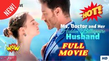 Ms. Doctor and Her Hidden Billionaire Husband - Full Movie HD