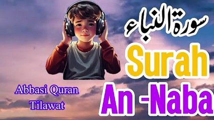 :Surah An Naba | Full Surah Tilawat | سورة النبأ | Powerful Quran Recitation Abbasi Quran Tilawat: