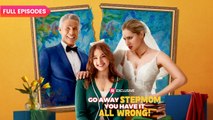 Go Away Stepmom You Have It All Wrong! Full Movies English Sub