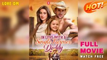 In Love with a Single Farmer-Daddy (2025) - FULL | Reelshort