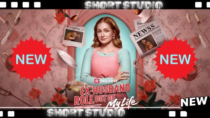 [TOP MOVIE] Ex-Husband, Roll Out Of My Life #reelshort #Shortstudio