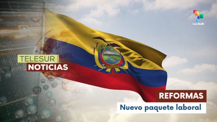 Nuevas reformas laborales en Ecuador