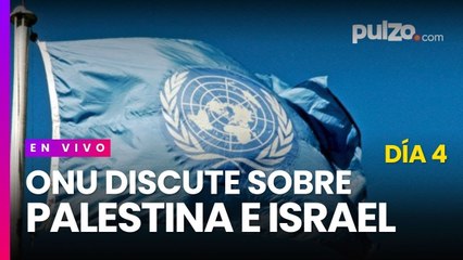 EN VIVO | ONU debate situación Israel en Gaza | Cuarto día