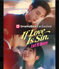If Love Is Sin, Let It Burn Chinese Drama - English Sub