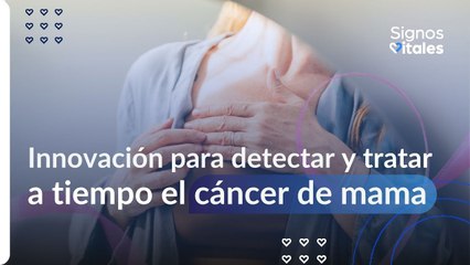 Cáncer de mama: ¿Cómo la innovación para detectar y tratar a tiempo puede salvar más vidas? | Pulzo
