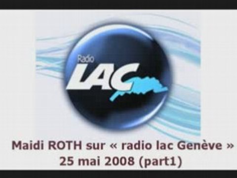 Maidi ROTH - radio lac Genève- 25 mai 2008 (part1)