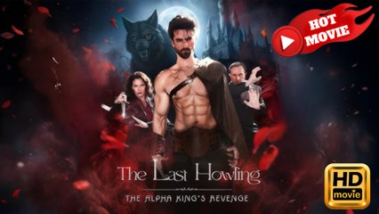 The Last Howling The Alpha King’s Revenge  Full Movie HD - Drama ShortFilms Hot