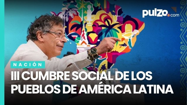 ¿Qué dijo PETRO durante la III Cumbre Social de los Pueblos de América Latina y el Caribe? | Pulzo