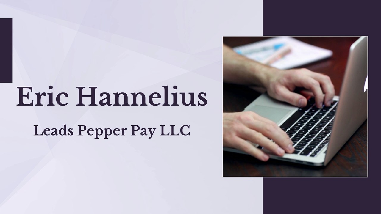 Eric Hannelius - Leads Pepper Pay LLC