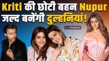 Kriti Sanon की बहन Nupur करेंगी सिंगर Stebin Ben से शादी, उदयपुर में इस दिन लेंगी 7 फेरे!|FilmiBeat
