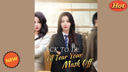 Back to 18 i'll tear your mask off Full EngSub