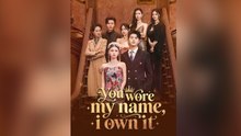 You Wore My Name, I Own It - Full Engsub