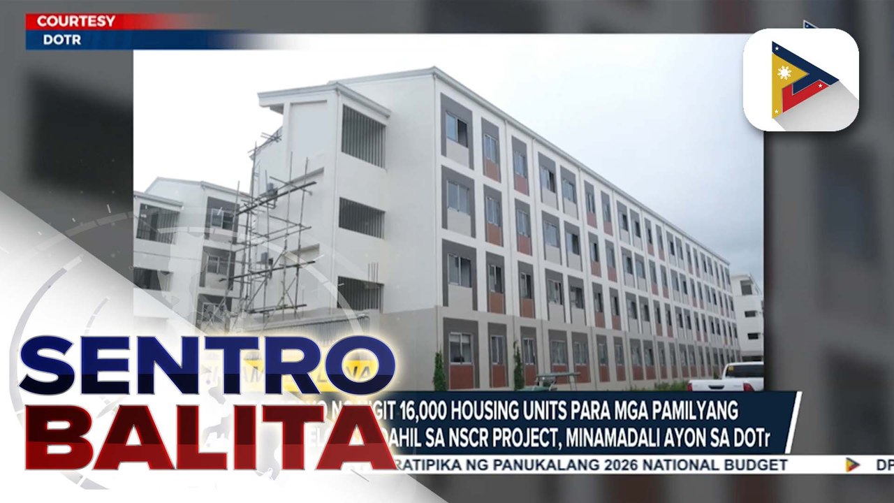 Pagpapatayo ng higit 16-K housing units para mga pamilyang kailangang i-relocate dahil sa NSCR project, minamadali ayon sa DOTr