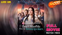 Don't Miss Me When I'm Among The Stars - Full Movie