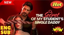 The Secret of My Student's Single Daddy Full Movie