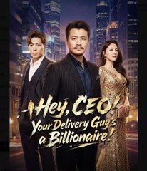 Hey, CEO Your Delivery Guys a Billionaire - Full Movies English Sub