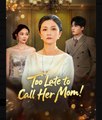 Too Late to Call Her Mom - Full Movies English Sub