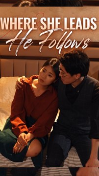 Where She Leads He Follows - Short Drama | Full HD Series