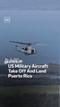 US Military Aircraft Take Off And Land Puerto Rico