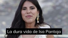La dura vida de Isa Pantoja