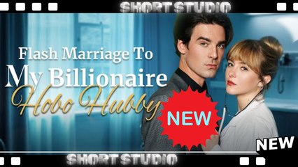 [TOP MOVIE] Flash Marriage To My Billionaire Hobo Hubby #kalostv #Shortstudio