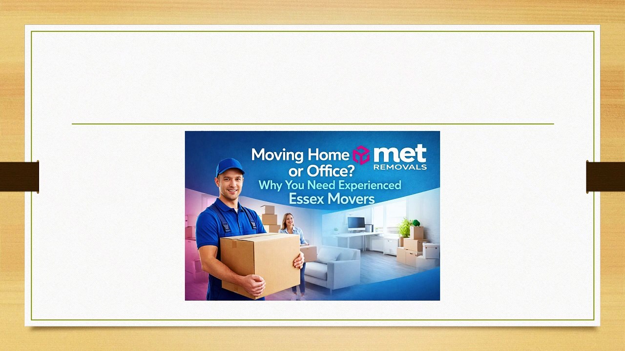 Moving Home or Office Why You Need Experienced Essex Movers