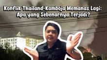 Konflik Thailand-Kamboja Memanas Lagi: Apa yang Sebenarnya Terjadi?-World in Minutes