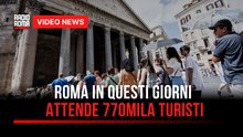 Roma in questi giorni attende 770mila turisti