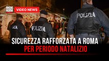Sicurezza rafforzata a Roma per periodo natalizio