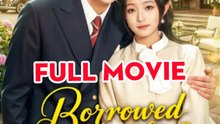 Borrowed for a Lie, Loved for Life - Full English Sub