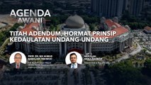 Agenda AWANI: Titah Adendum, Hormat Prinsip Kedaulatan Undang-Undang