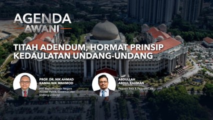 Agenda AWANI: Titah Adendum, Hormat Prinsip Kedaulatan Undang-Undang
