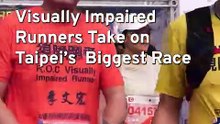 Visually Impaired Runners Take on Taipei’s Biggest Race