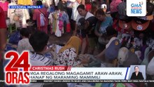 Mga mamimili, dagsa sa Divisoria para sa last minute Christmas shopping | 24 Oras