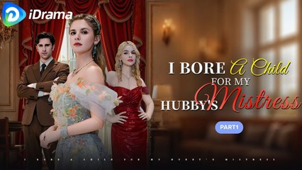 I Bore A Child For My Husbands Mistress Idrama????