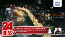 Parol na may malalim na mensahe at inspirasyon, tampok sa "Ligligan Parul" ng Pampanga | 24 Oras