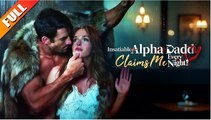 [Hot 2025🔥] Insatiable Alpha Daddy Claims Me Every Night Full Movie_Netshort