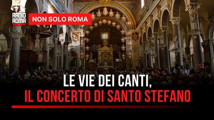 "Le vie dei canti", il concerto di Santo Stefano nella Basilica di Santa Maria in Ara Coeli