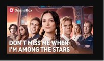 Dont Miss Me When Im Among The Stars Full Movie _ Dramabox