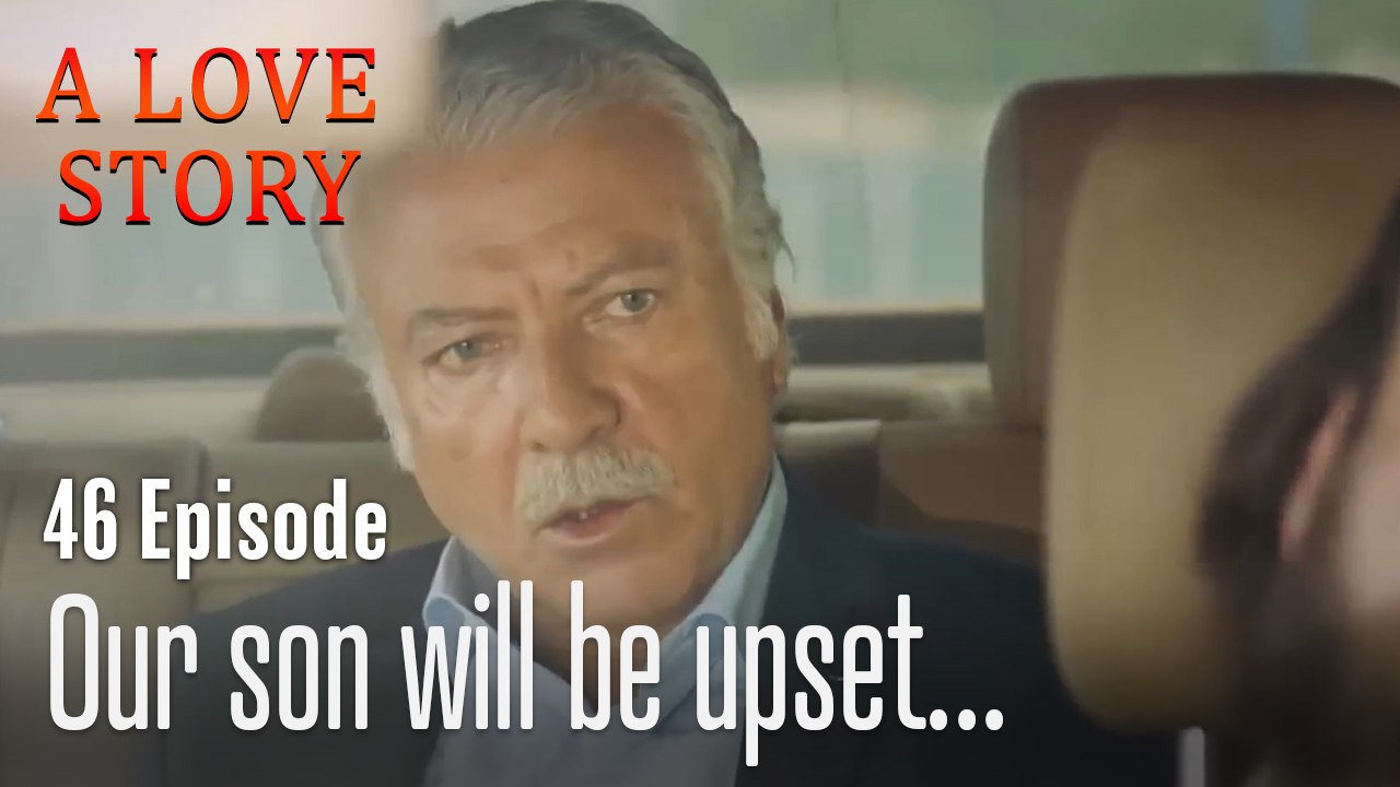 Our son will be upset...-A Love Story Episode 46