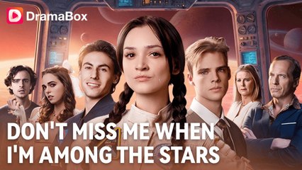 Dont Miss Me When Im Among The Stars Full Movie _ Dramabox