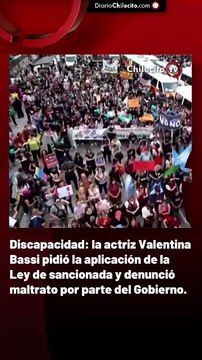 Discapacidad: la actriz Valentina Bassi pidió la aplicación de la Ley de sancionada y denunció maltrato por parte del Gobierno.