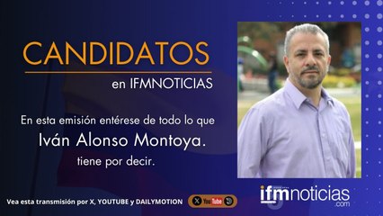 CANDIDATOS EN IFMNOTICIAS: Iván Alonso Montoya, Candidato a La Cámara.
