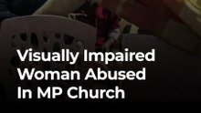 Visually-Impaired Woman Abused Inside MP Church Over Conversion Claims