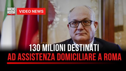 130 milioni destinati ad assistenza domiciliare a Roma