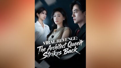 Viral Revenge - The Architect Queen Strikes Back - Chinese Drama - English Sub