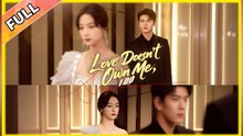 Love Doesn't Own Me, I Do - Chinese Drama - English Sub