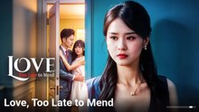 Love, Too Late To Mend Full Episode