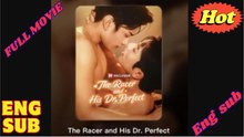 The Racer and His Dr Perfect Full Movies English Sub Full Movie
